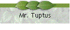 Mr. Tuptus