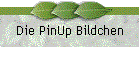 Die PinUp Bildchen